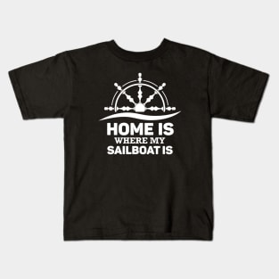 Home is Where My Sailboat Is Kids T-Shirt